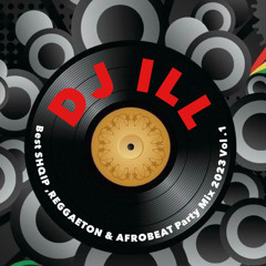 DJ ILL - Best SHQIP ,REGGAETON & AFROBEAT Party Mix 2023 Vol .1