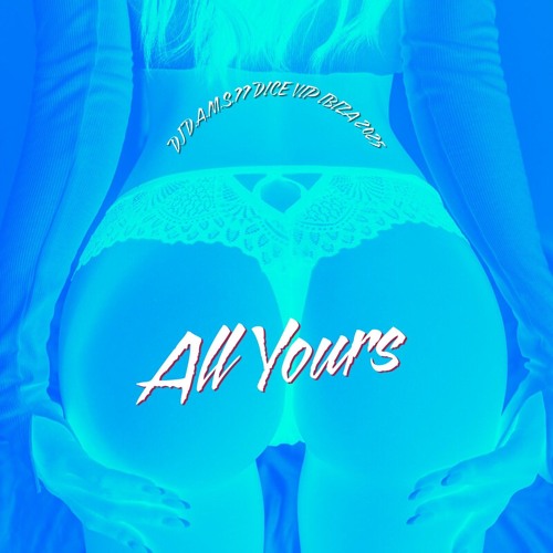 DJ D.A.M.S.77 DICE All Yours Vip IBIZA 2025
