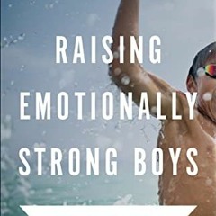 Access EBOOK EPUB KINDLE PDF Raising Emotionally Strong Boys: Tools Your Son Can Build On for Life b