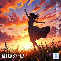 M1CK3Y - ID (Future Bounce Week)