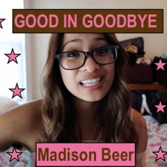 Good In Goodbye by Madison Beer