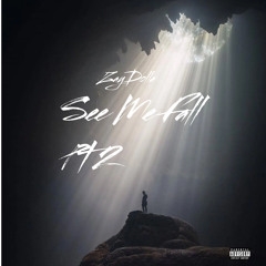 ZayDolla - See Me Fall Pt 2