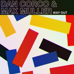 PREMIERE: Dan Corco & Max Muller - Way Out