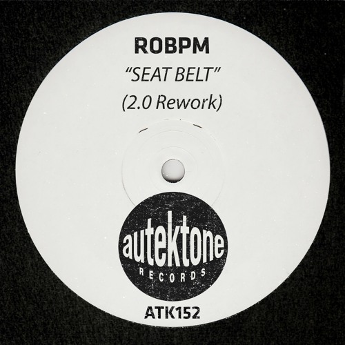 Premiere: ROBPM "Seatbelt" (2.0 Rework) - Autektone