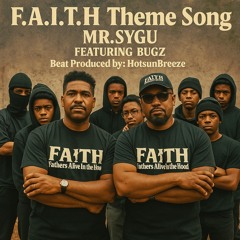 F.A.I.T.H THEME SONG- Feat : BUGZ