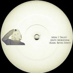 Men I Trust - Ante Meridiem (Karl Reyes Edit) *FREE DOWNLOAD*