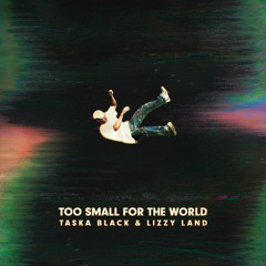 Taska Black - Too Small For The World (Feat. Lizzy Land) PHERO Remix