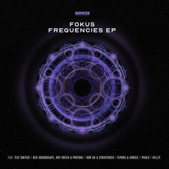 Fokus, Ben Soundscape, RoyGreen & Protone - Frequencies - Dispatch Recordings 079 - OUT NOW