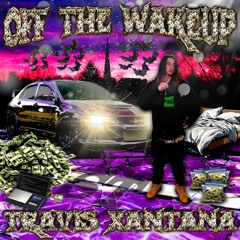 6. TRAVIS XANTANA - OFF THE WAKEUP