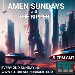 AMEN SUNDAYS With THE RIPPER SHOW Episode 1 On Futuresoundsradio.com 2023