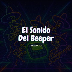 EL BEEPER (PALACIO HARD TECHNO REMIX) [FREE DL]