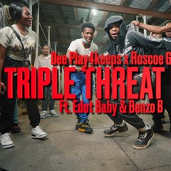 Roscoe G & Dee Play4Keeps & Edot Baby & Benzo B — Triple Threat Pt.2