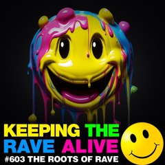 KTRA Episode 603: Roots of Rave