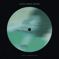 LOVE COME DOWN