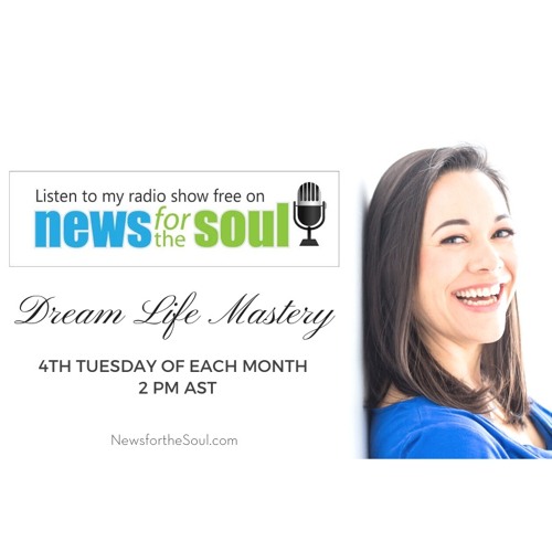Dream Life Mastery - News For the Soul Radio