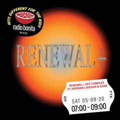 Renewal+: Apt Complex ft. Kiernan Laveaux & ADAB ~ Radio Bonita ~ 5-9-20