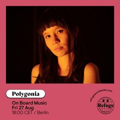 Refuge Worldwide - On Board Music Takeover - Polygonia
