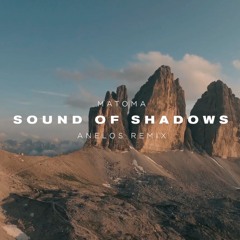 Sound Of Shadows – Matoma (ANELOS Remix)