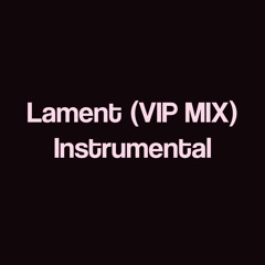 Lament (VIP Mix) - Instrumental