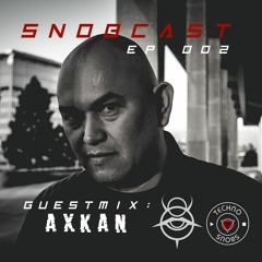 AXKAN // Snobcast Ep. 002