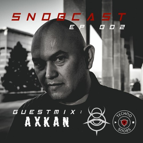 AXKAN // Snobcast Ep. 002
