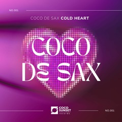 Coco De Sax - Cold Heart
