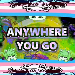 ANYWHERE YOU GO (Cover)