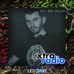 XtraRadio - 013 - Ben Walsh