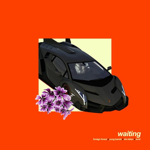 Yung Bambi - Waiting Ft. Foreign Forest x ℒund x Dre Kiken