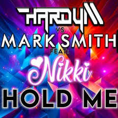Hardy M Vs Mark Smith Feat Nikki - Hold Me