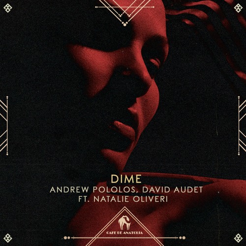 Andrew Pololos, David Audet, Natalie Oliveri - Dime (Cafe De Anatolia)