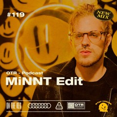 MiNNT EDIT - OTR PODCAST GUEST #119 (Chile)