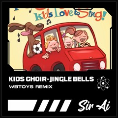 Kids Choir - Jingle Bells(WbToys Remix)