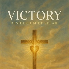 Victory | Desiderium et Selah | Hallelujah