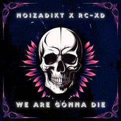 WE ARE GONNA DIE [200 BPM]