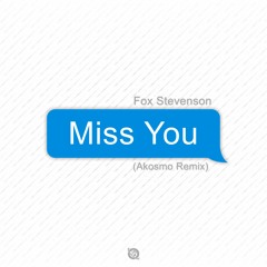 Fox Stevenson - Miss You (Akosmo Remix)