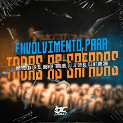 MC's Lorin da ZL & Menor Tralha - Envolvimento para todas safadas -DJ JV DA BL. Feat DJ NT DA 3M