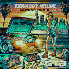 Kennedy Wilde - GTA - Lowgan Remix