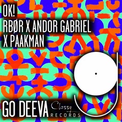 RBØR X Andor Gabriel X Paakman "OK!" (Out On Go Deeva Records Classy)