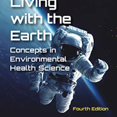 Read EBOOK 📌 Living with the Earth, Fourth Edition: Concepts in Environmental Health