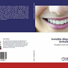 READ EBOOK EPUB KINDLE PDF Invisible Aligners in Orthodontics: Straighten teeth without braces by  J
