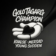 Golo Tagarg x Champion | Khalse . Mersad . Young Sudden | EZi