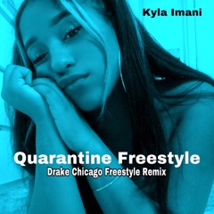 Quarantine Freestyle - Drake Chicago Freestyle Remix (Kyla Imani)