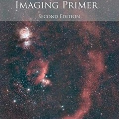 [Access] EPUB KINDLE PDF EBOOK The Deep-sky Imaging Primer, Second Edition by  Charles Bracken 📤
