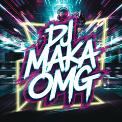 Dj Maka - OMG ( DEMO )