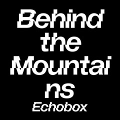 Echobox: Behind The Mountains #9 w/ Edo Bouman - 10-03-2022