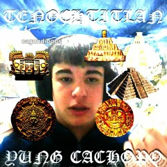 TENOCHTITLÁN - YUNG CACHOPO (prod. NOBONES.)