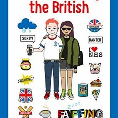 Access EPUB KINDLE PDF EBOOK Understanding the British: A hilarious guide from Apolog