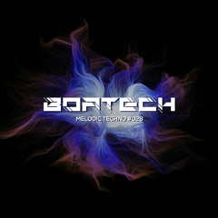 Melodic Techno 2021 #028 - Boatech