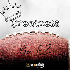 Greatness - Be EZ (Prod. By Scalez Beats)